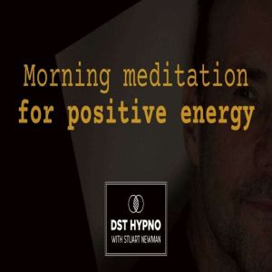 Morning meditation for positive energ..., Stuart Newman