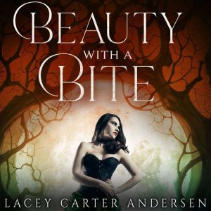 Beauty With A Bite, Lacey Carter Andersen