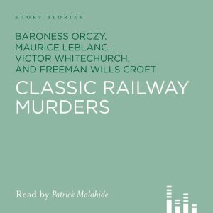 Classic Railway Murders, Baroness Orczy