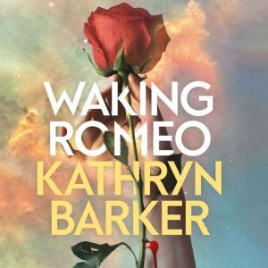 Waking Romeo, Kathryn Barker