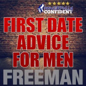 First Date Tips For Men Seduction Un..., PUA Freeman