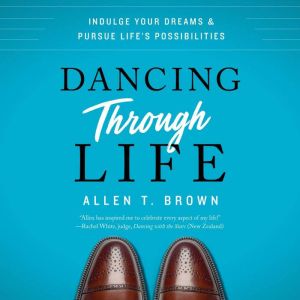 Dancing Through Life, Allen Brown