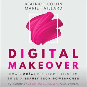 Digital Makeover: How L'Oreal Put People First to Build a Beauty Tech Powerhouse