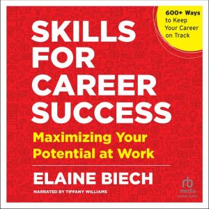 Skills for Career Success: Maximizing Your Potential at Work