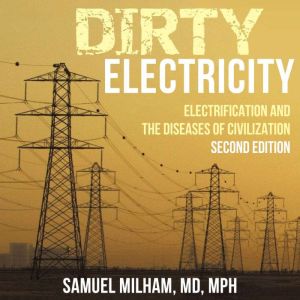Dirty Electricity, Samuel Milham, MD