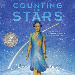 Counting the Stars: The Story of Katherine Johnson, NASA Mathematician, Lesa Cline-Ransome