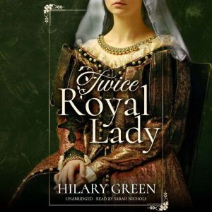 Twice Royal Lady, Hilary Green