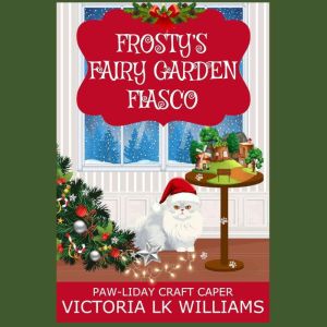 Frostys Garden Fiasco, Victoria LK Williams