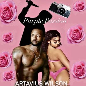 Purple Passion Self Narrated, artavius wilson