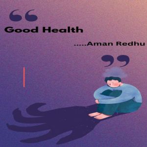 Good Health, Aman Redhu