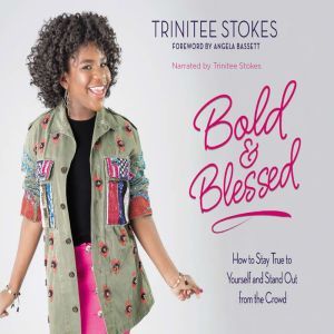 Bold and Blessed, Trinitee Stokes
