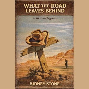 What the Road Leaves Behind, Sidney Stone