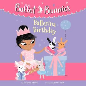 Ballet Bunnies 3 Ballerina Birthday..., Swapna Reddy