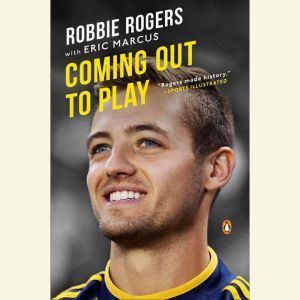 Coming Out to Play, Robbie Rogers