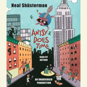 Antsy Does Time, Neal Shusterman