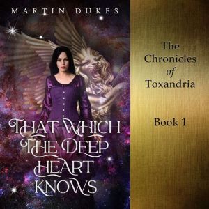 That Which The Deep Heart Knows, Martin Dukes