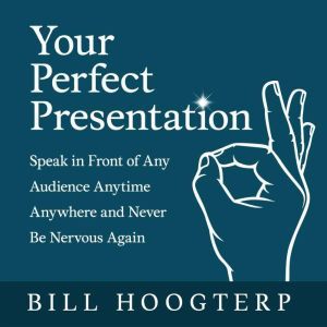 Your Perfect Presentation, Bill Hoogterp