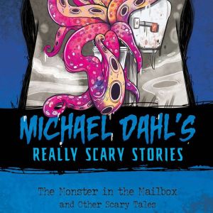 The Monster in the Mailbox: And Other Scary Tales
