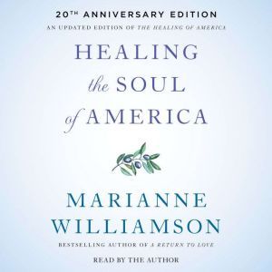 Healing the Soul of America - 20th Anniversary Edition, Marianne Williamson