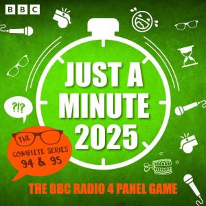 Just a Minute 2025: The Complete Series 94 & 95: The BBC Radio 4 Topical Comedy