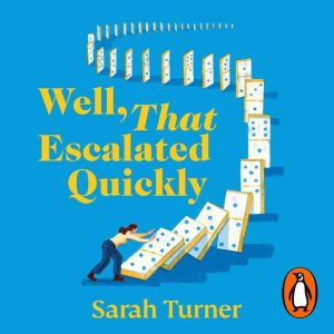 Well, That Escalated Quickly, Sarah Turner