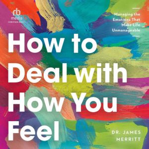 How to Deal with How You Feel, James Merritt