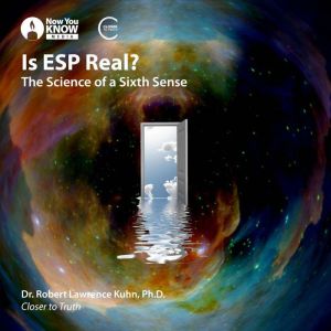 Is ESP Real?, Robert L. Kuhn, Ph.D.