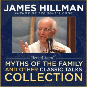 Myths of the Family and Other Classic..., James Hillman