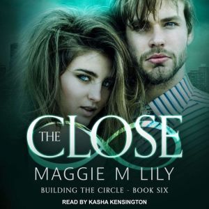 The Close, Maggie M. Lily