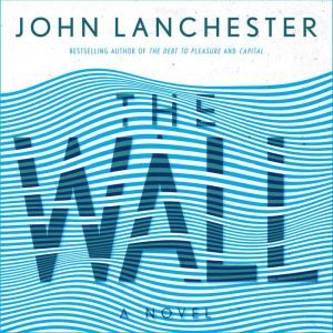 The Wall A Novel, John Lanchester
