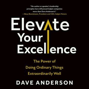 Elevate Your Excellence: The Power of Doing Ordinary Things Extraordinarily Well