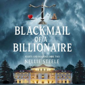 Blackmail of a Billionaire: A Suspenseful Billionaire Romance