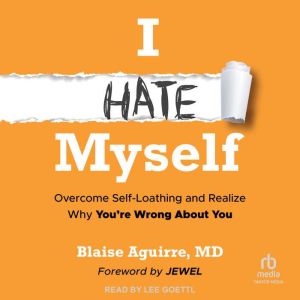 I Hate Myself, Blaise Aguirre, MD