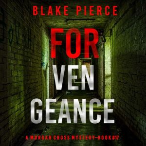 For Vengeance (A Morgan Cross FBI Suspense ThrillerBook 17): Digitally narrated using a synthesized voice