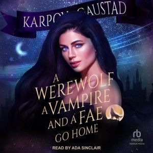 A Werewolf, A Vampire, and A Fae Go H..., Evan Gaustad