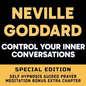 Control Your Inner Conversations  SP..., Neville Goddard