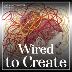 Wired to Create: Book Summary & Analysis