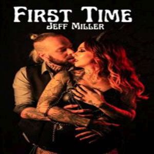 First Time, Jeff Miller