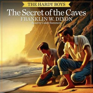 The Secret of the Caves, Franklin W. Dixon