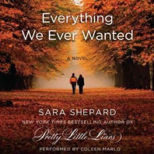 Everything We Ever Wanted, Sara Shepard