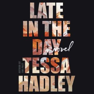 Late in the Day, Tessa Hadley