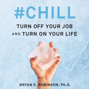 Chill, Bryan E. Robinson, PhD
