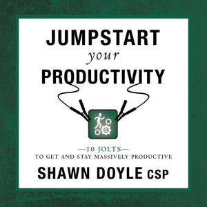 Jumpstart Your Productivity, Shawn Doyle