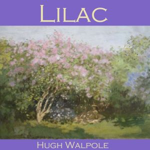 Lilac, Hugh Walpole