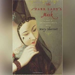 Dark Ladys Mask, The, Mary Sharratt