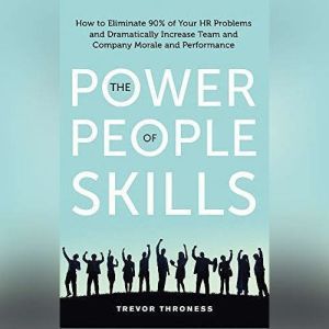 The Power of People Skills, Trevor Throness