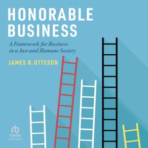 Honorable Business, James R. Otteson