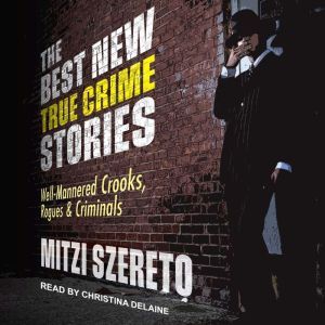 The Best New True Crime Stories, Mitzi Szereto