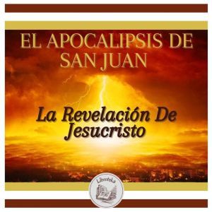 EL APOCALIPSIS DE SAN JUAN La Revela..., El Apostol San Juan