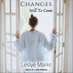 Changes Still To Come, Leslye Marks